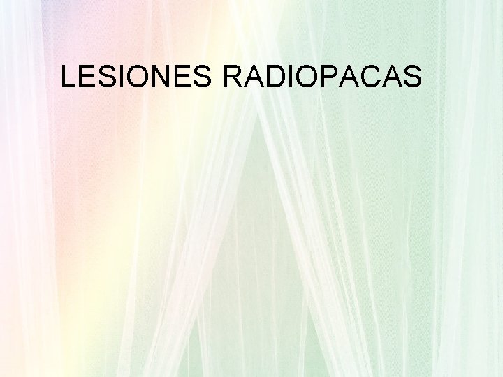 LESIONES RADIOPACAS 