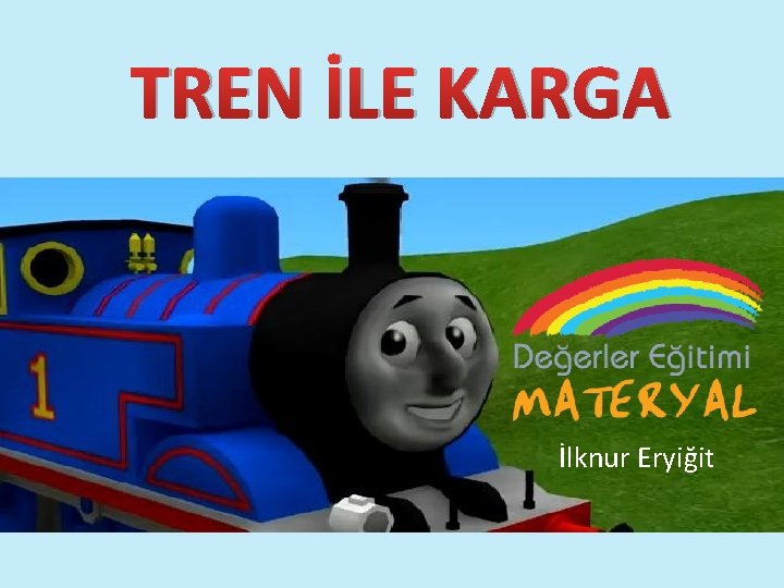 TREN İLE KARGA İlknur Eryiğit 