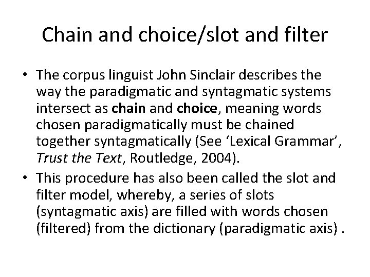 Chain and choice/slot and filter • The corpus linguist John Sinclair describes the way