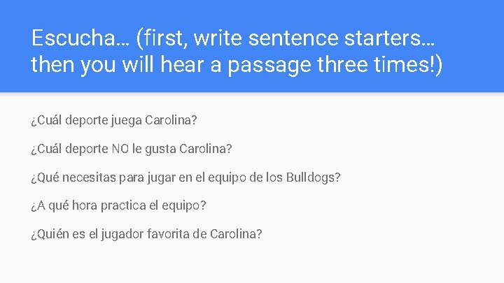 Escucha… (first, write sentence starters… then you will hear a passage three times!) ¿Cuál