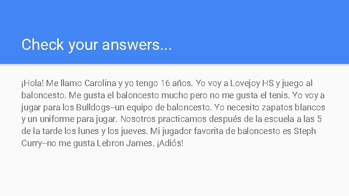 Check your answers. . . ¡Hola! Me llamo Carolina y yo tengo 16 años.