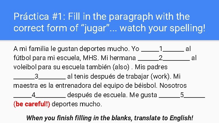 Práctica #1: Fill in the paragraph with the correct form of “jugar”. . .
