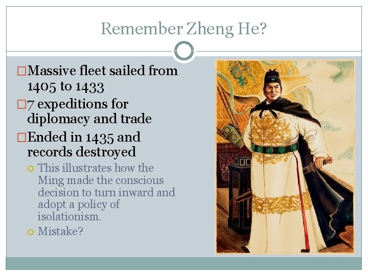 Remember Zheng He? �Massive fleet sailed from 1405 to 1433 � 7 expeditions for