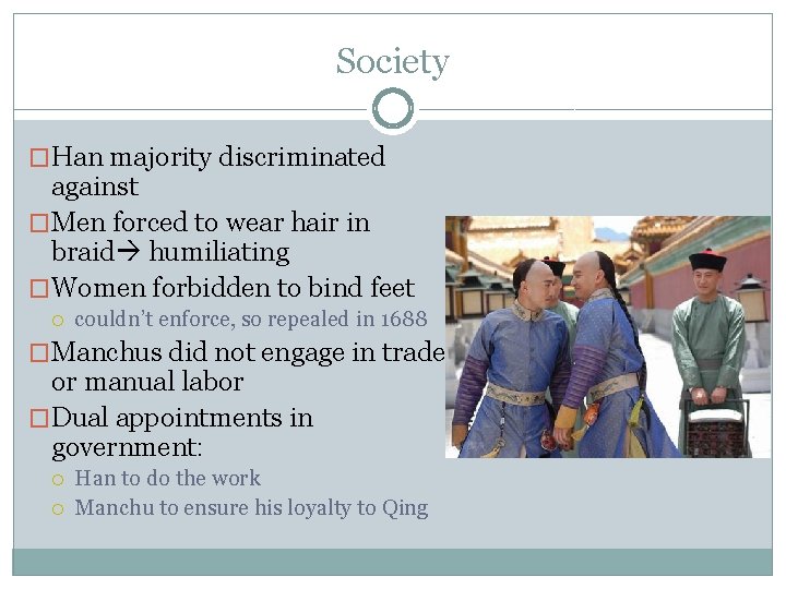 Society �Han majority discriminated against �Men forced to wear hair in braid humiliating �Women