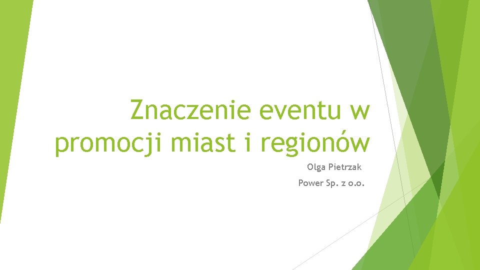 Znaczenie eventu w promocji miast i regionów Olga Pietrzak Power Sp. z o. o.