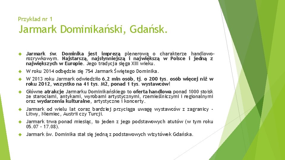 Przykład nr 1 Jarmark Dominikański, Gdańsk. Jarmark św. Dominika jest imprezą plenerową o charakterze