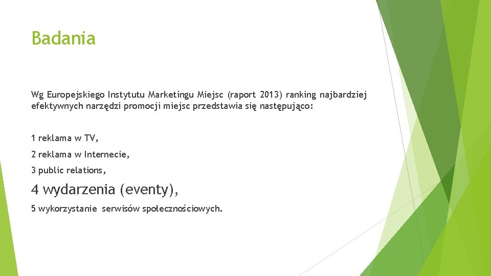 Badania Wg Europejskiego Instytutu Marketingu Miejsc (raport 2013) ranking najbardziej efektywnych narzędzi promocji miejsc