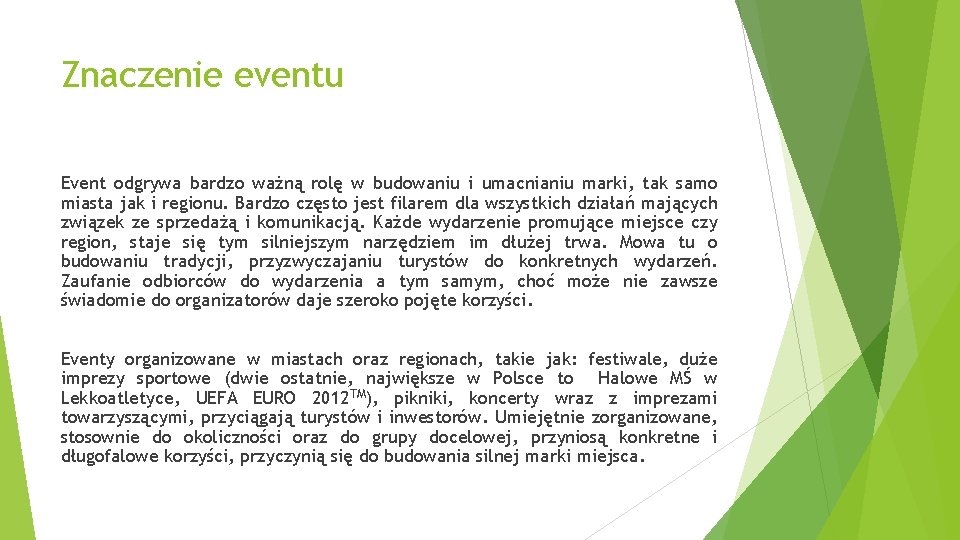 Znaczenie eventu Event odgrywa bardzo ważną rolę w budowaniu i umacnianiu marki, tak samo