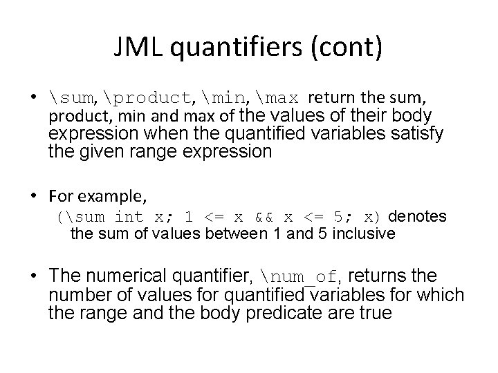 JML quantifiers (cont) • sum, product, min, max return the sum, product, min and