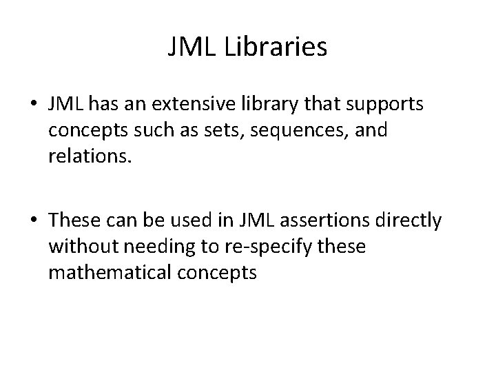 JML Libraries • JML has an extensive library that supports concepts such as sets,