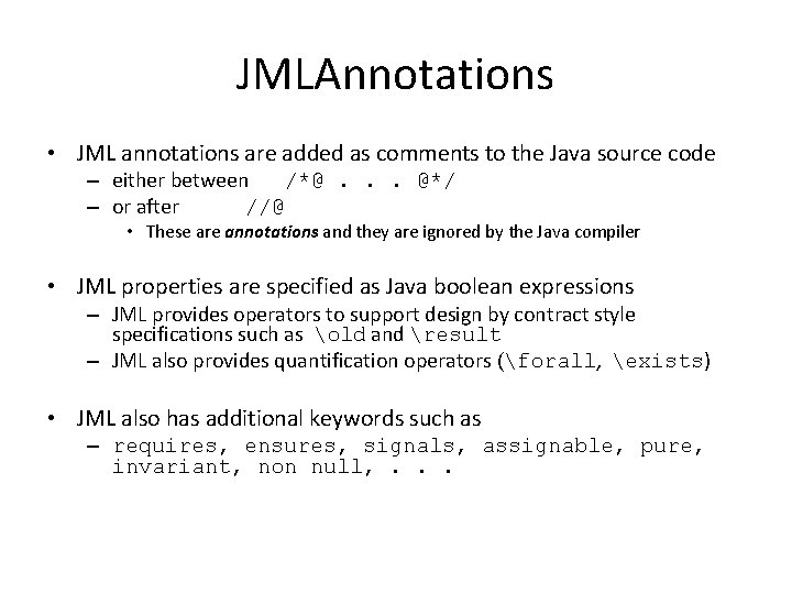 JMLAnnotations • JML annotations are added as comments to the Java source code –