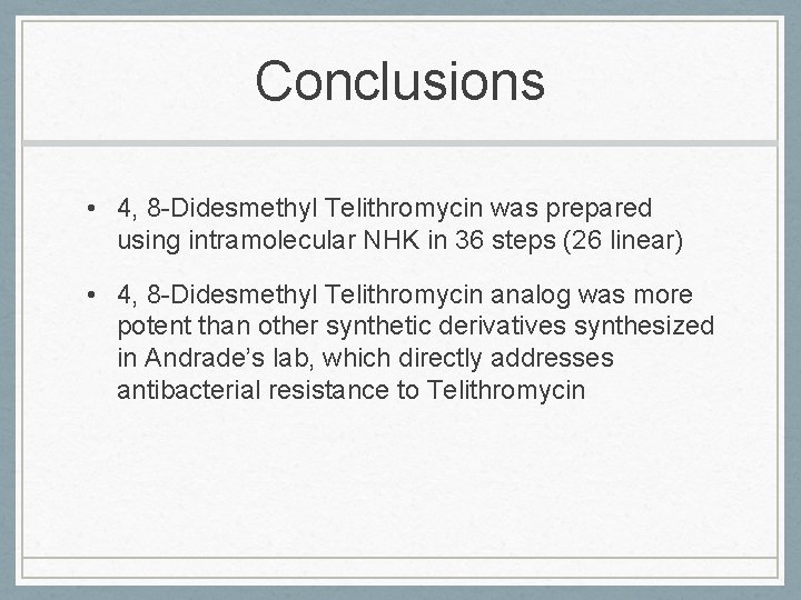 Conclusions • 4, 8 -Didesmethyl Telithromycin was prepared using intramolecular NHK in 36 steps