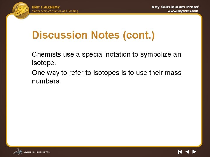 Discussion Notes (cont. ) Chemists use a special notation to symbolize an isotope. One