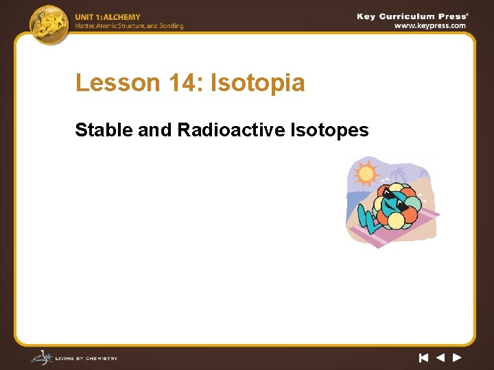 Lesson 14: Isotopia Stable and Radioactive Isotopes 