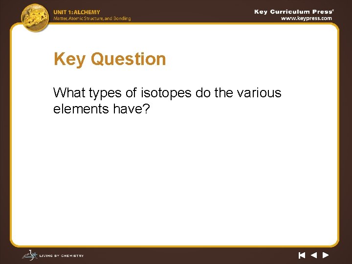 Key Question What types of isotopes do the various elements have? 