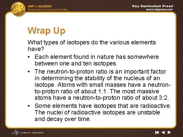 Wrap Up What types of isotopes do the various elements have? • Each element