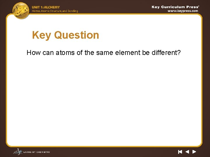 Key Question How can atoms of the same element be different? 