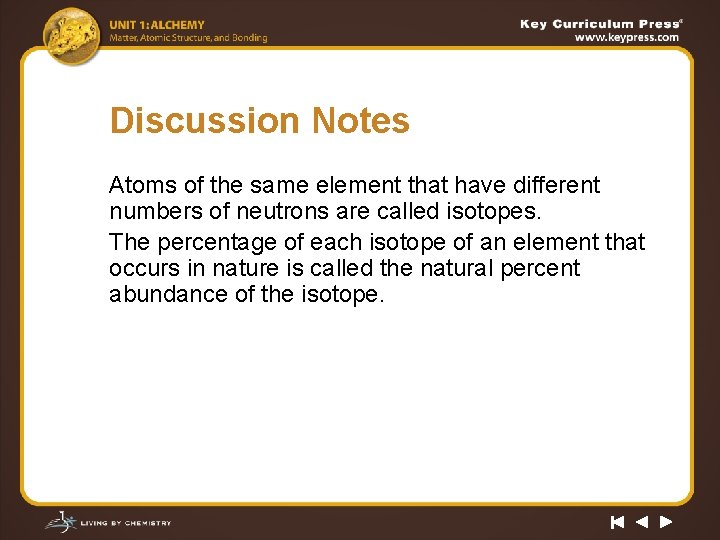Discussion Notes Atoms of the same element that have different numbers of neutrons are