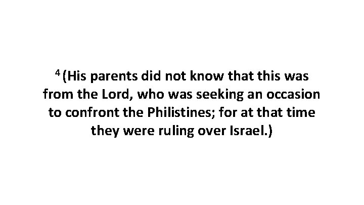 4 (His parents did not know that this was from the Lord, who was