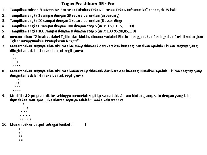 Tugas Praktikum 05 - For 1. 2. 3. 4. 5. 6. 7. Tampilkan tulisan