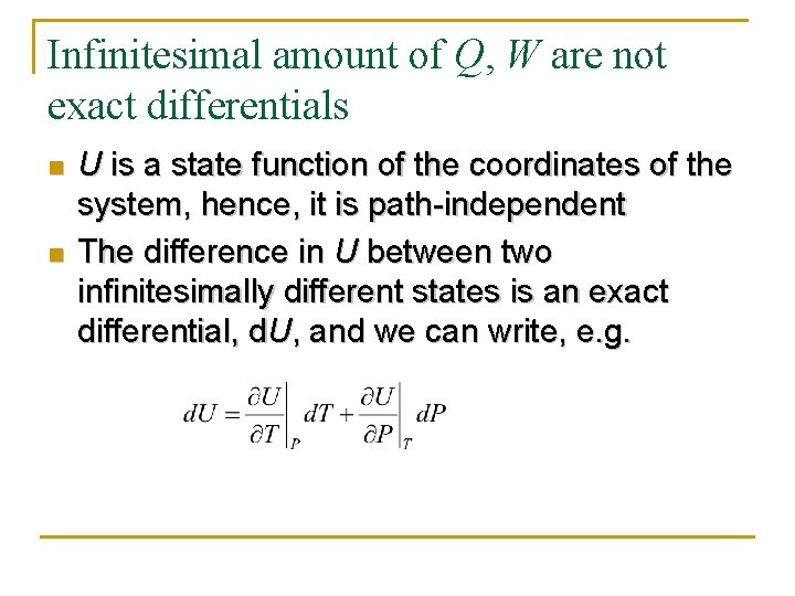 Infinitesimal amount of Q, W are not exact differentials n n U is a