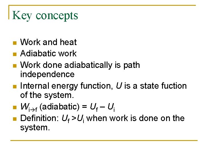 Key concepts n n n Work and heat Adiabatic work Work done adiabatically is