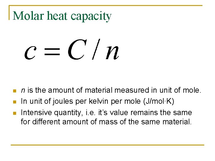 Molar heat capacity n n is the amount of material measured in unit of