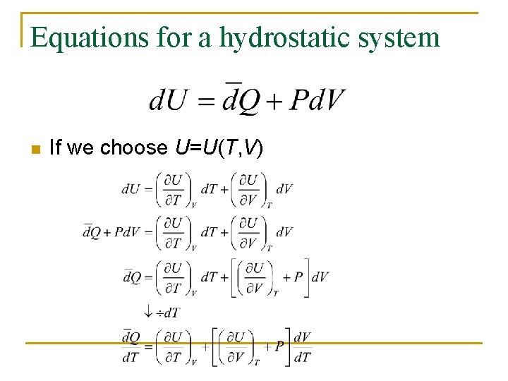 Equations for a hydrostatic system n If we choose U=U(T, V) 