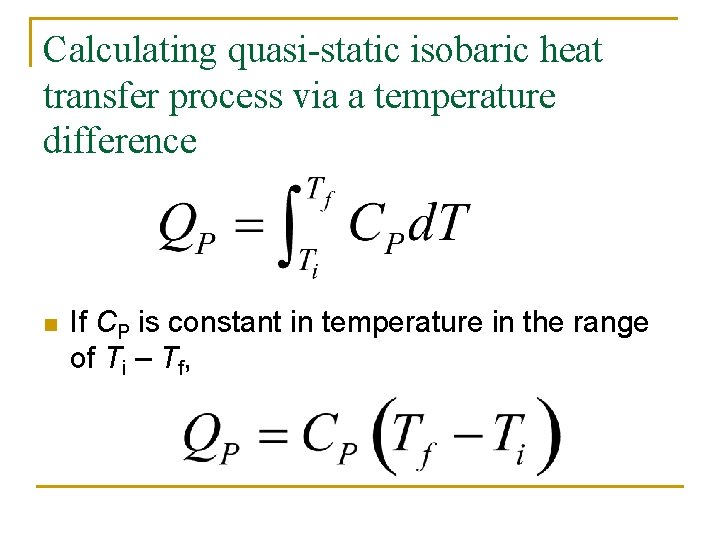 Calculating quasi-static isobaric heat transfer process via a temperature difference n If CP is