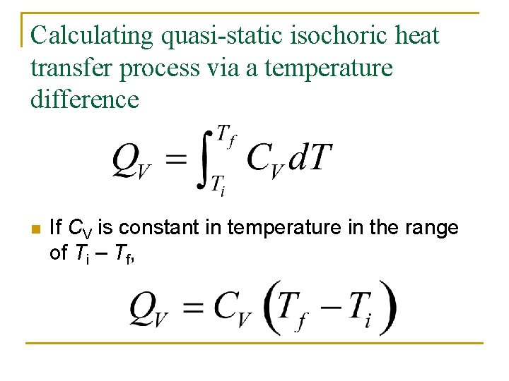 Calculating quasi-static isochoric heat transfer process via a temperature difference n If CV is