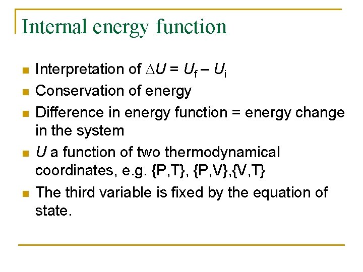 Internal energy function n n Interpretation of DU = Uf – Ui Conservation of