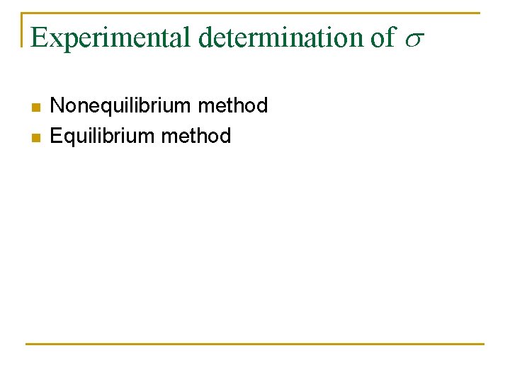 Experimental determination of s n n Nonequilibrium method Equilibrium method 