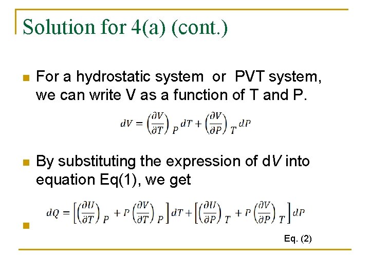 Solution for 4(a) (cont. ) n For a hydrostatic system or PVT system, we