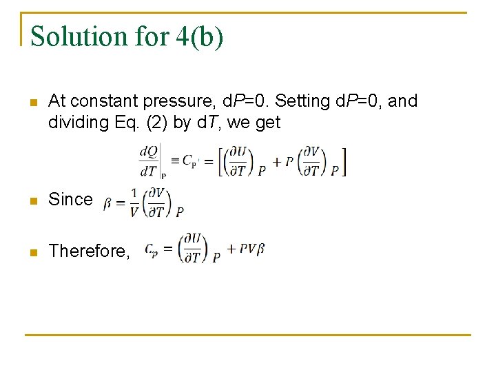 Solution for 4(b) n At constant pressure, d. P=0. Setting d. P=0, and dividing