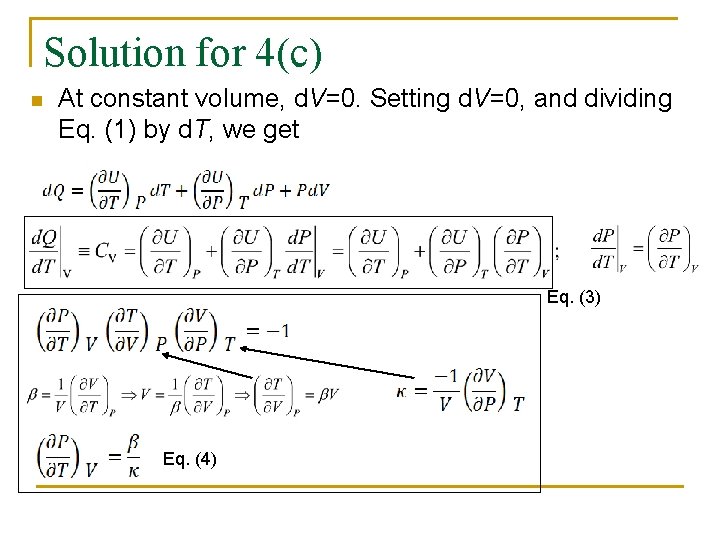 Solution for 4(c) n At constant volume, d. V=0. Setting d. V=0, and dividing