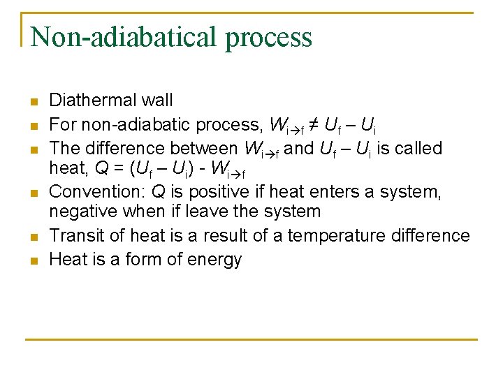 Non-adiabatical process n n n Diathermal wall For non-adiabatic process, Wi f ≠ Uf