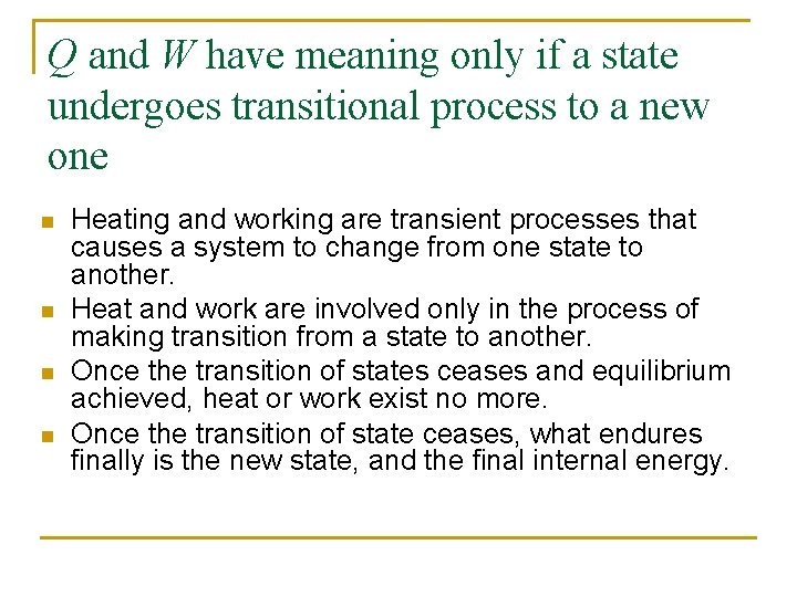 Q and W have meaning only if a state undergoes transitional process to a