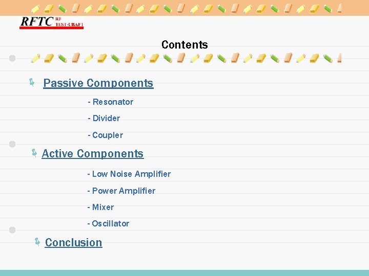 Contents ë Passive Components - Resonator - Divider - Coupler ë Active Components -