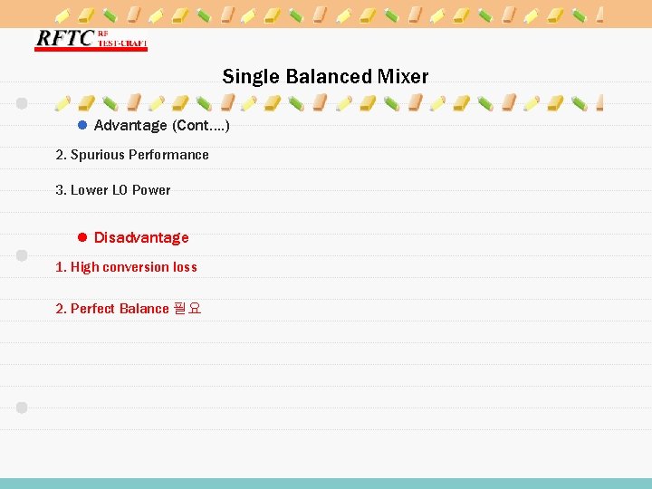 Single Balanced Mixer l Advantage (Cont…. ) 2. Spurious Performance 3. Lower LO Power