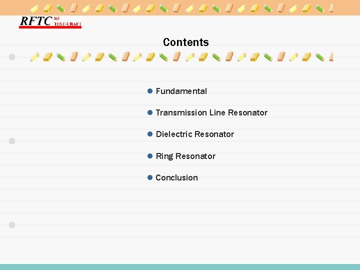 Contents l Fundamental l Transmission Line Resonator l Dielectric Resonator l Ring Resonator l