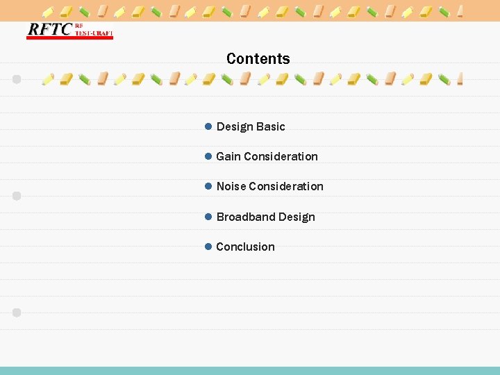 Contents l Design Basic l Gain Consideration l Noise Consideration l Broadband Design l