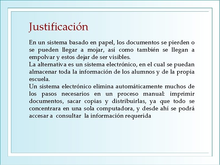 Justificación En un sistema basado en papel, los documentos se pierden o se pueden Justificación En un sistema basado en papel, los documentos se pierden o se pueden