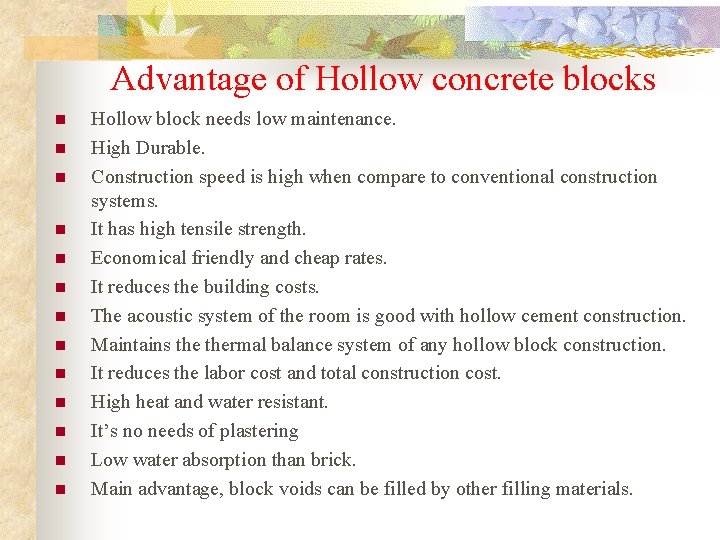 Advantage of Hollow concrete blocks n n n n Hollow block needs low maintenance.