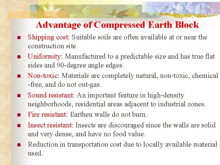 Advantage of Compressed Earth Block n n n n Shipping cost: Suitable soils are