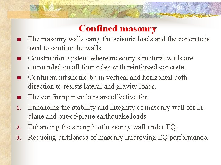 Confined masonry n n 1. 2. 3. The masonry walls carry the seismic loads