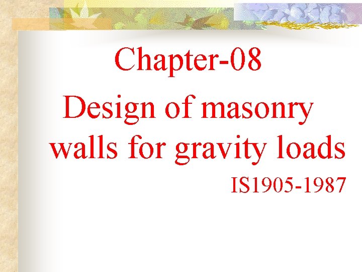 Chapter-08 Design of masonry walls for gravity loads IS 1905 -1987 