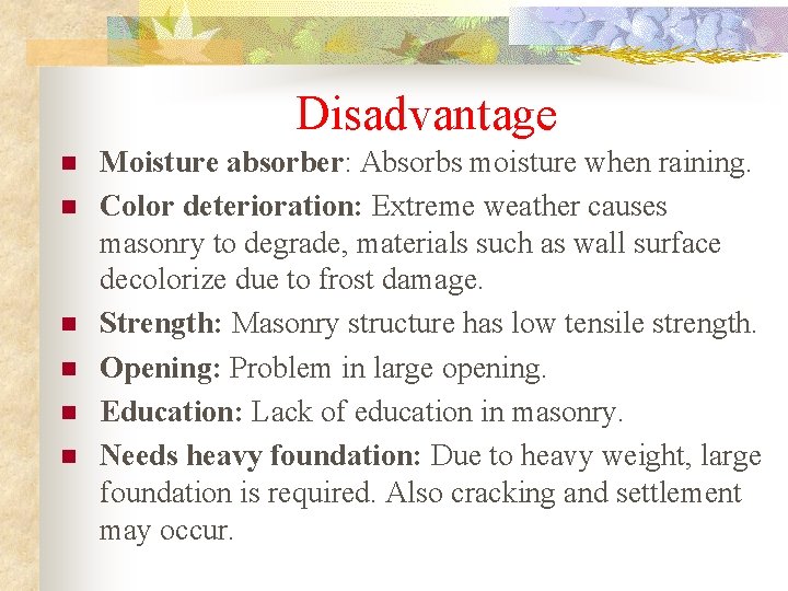 Disadvantage n n n Moisture absorber: Absorbs moisture when raining. Color deterioration: Extreme weather