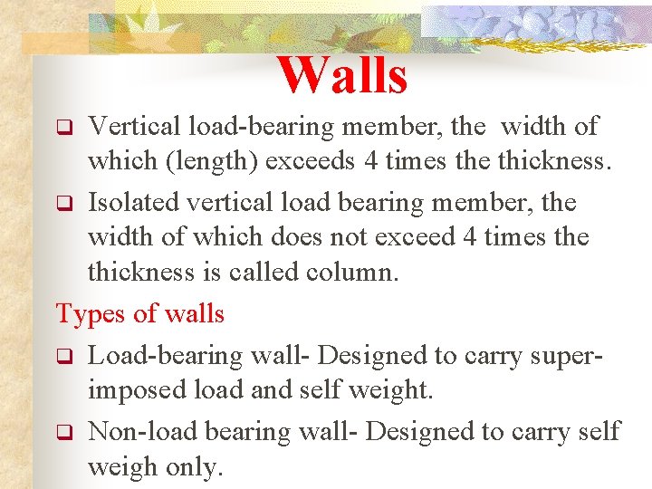 Walls Vertical load-bearing member, the width of which (length) exceeds 4 times the thickness.