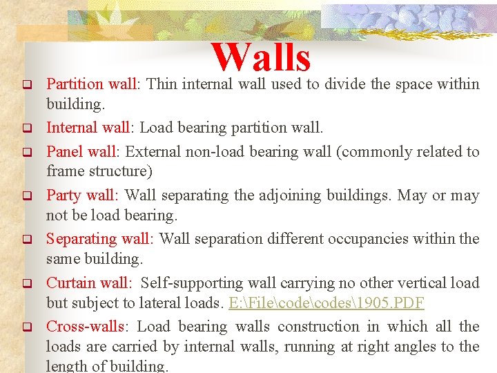 q q q q Walls Partition wall: Thin internal wall used to divide the