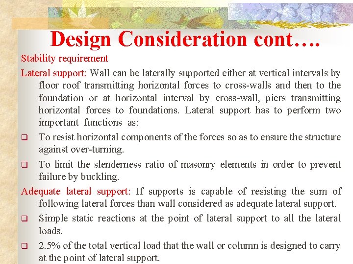 Design Consideration cont…. Stability requirement Lateral support: Wall can be laterally supported either at